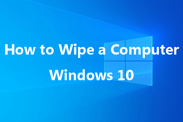 How to Wipe a Computer Windows 10 [4 Ways]
