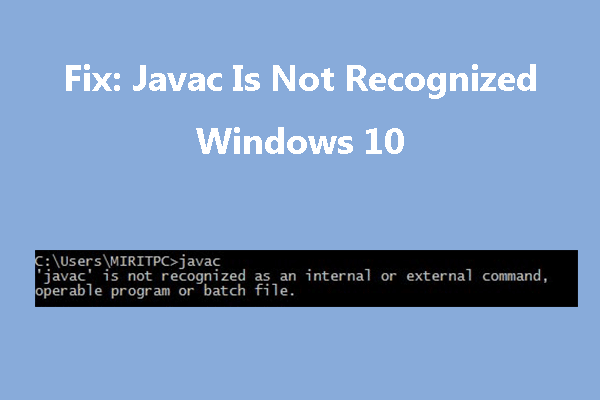 Javac Is Not Recognized in Windows 10 [3 Easy Solutions]