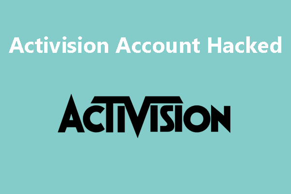 Activision Account Hacked: How to Recover It? - MiniTool Partition Wizard
