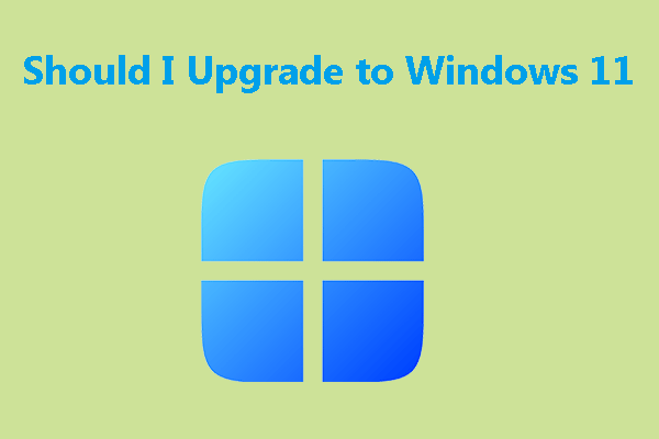 Should I Upgrade to Windows 11 Right Now?