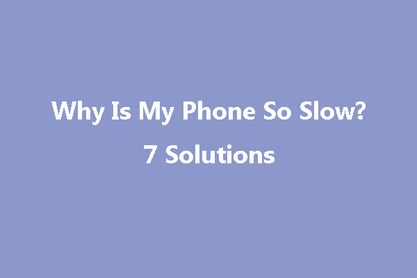 Why Is My Phone So Slow? 7 Ways to Speed up It!