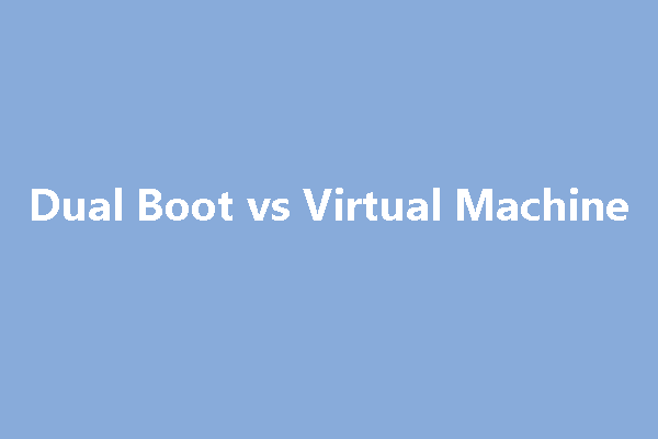Dual Boot vs Virtual Machine: Which One Should You Choose?