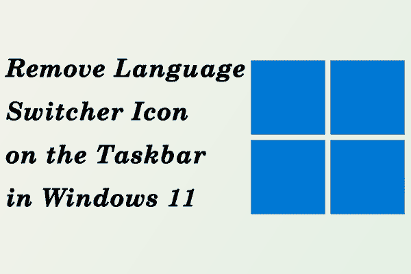 How to remove language switcher icon from taskbar in windows 11 minitool partition wizard