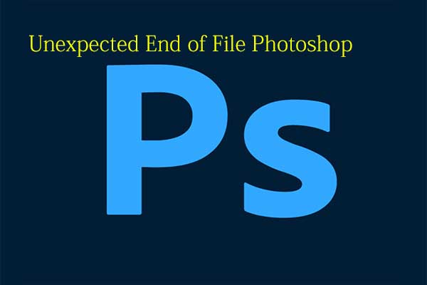 Unexpected End of File Photoshop: Causes, Fixes, Tips & Cases