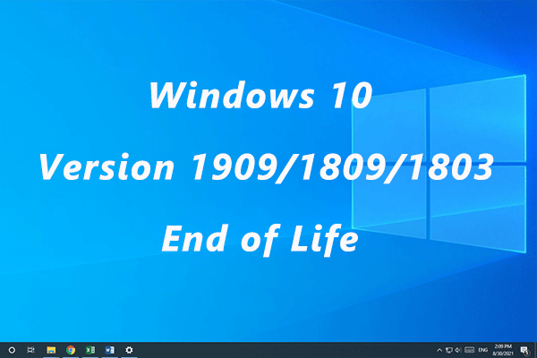 Windows 10 Version 1909, 1809, and 1803 Come to the End of Life