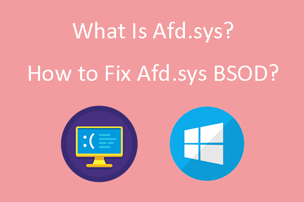 What Is Afd.sys & How to Fix Afd.sys BSOD on Windows 10?