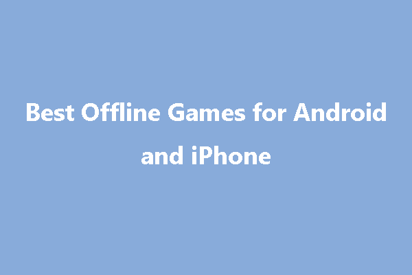 10 Best Offline Games for Android and iPhone