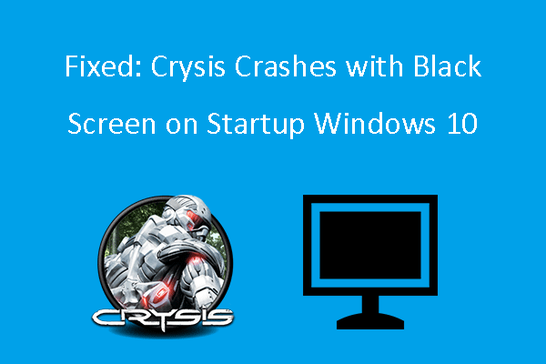 Fixed: Crysis Crashes with Black Screen on Startup Windows 10