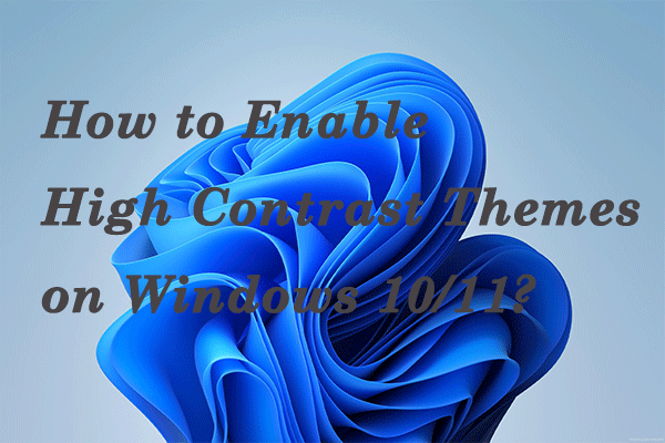 How to Enable High Contrast Themes on Windows 10/11?