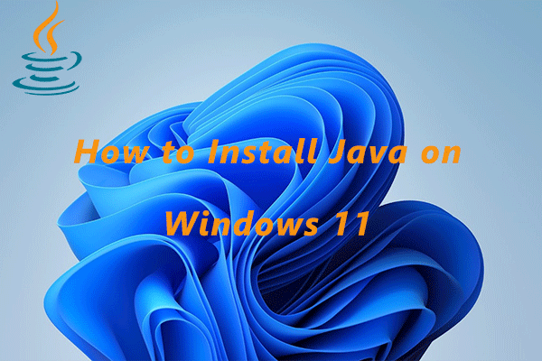 How to Install Java on Windows 11? Here Is a Detailed Tutorial