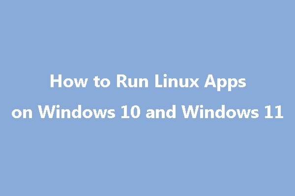 How to Run Linux Apps on Windows 10 and Windows 11