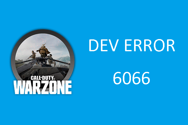 [Full Guide] How to Fix COD Warzone DEV ERROR 6066 on PC?