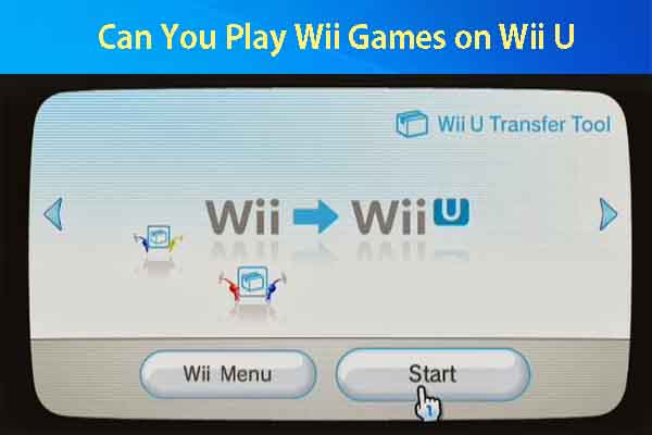 Can You Play Wii Games on Wii U? Check the Details Now! - MiniTool