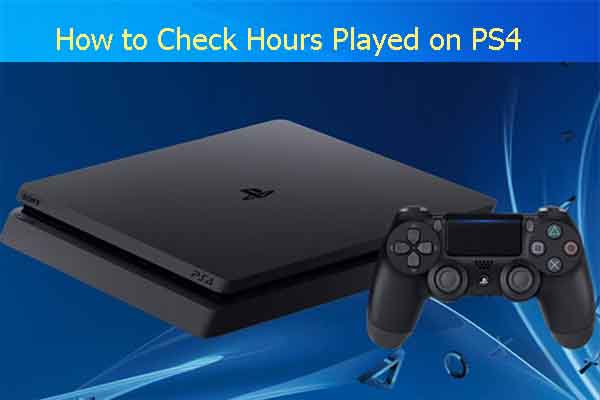 How to Check Hours Played on PS4/PS5  Manage Your Game Time - MiniTool  Partition Wizard