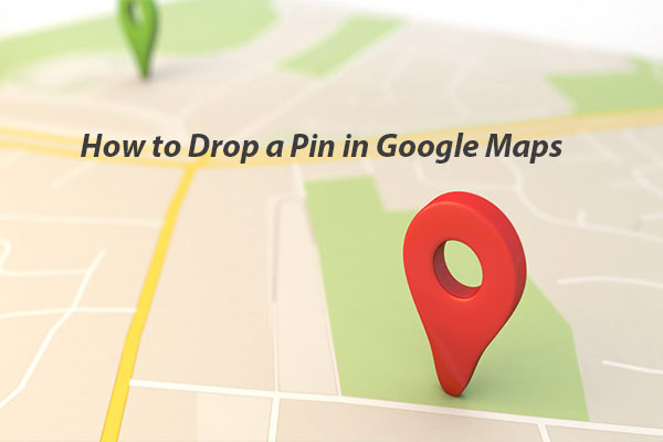 Tutorial: Drop a Pin in Google Maps on Windows PCs and iPhones