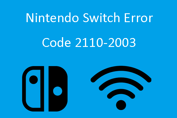 glas alias Vej Solved] Nintendo Switch Error Code 2110-2003 – Unable to Connect - MiniTool  Partition Wizard