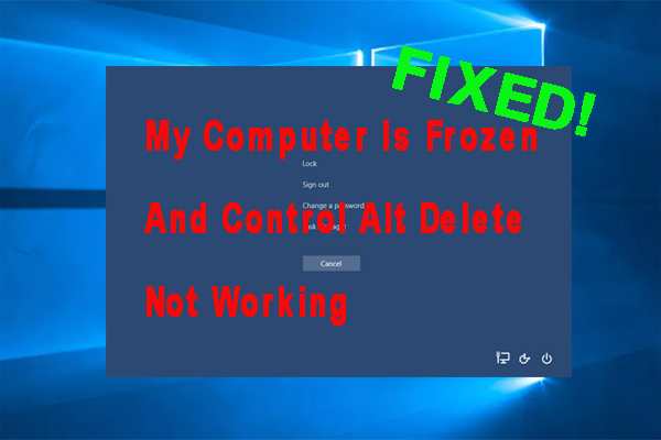 My Computer Is Frozen and Control Alt Delete Not Working? [Fixed]