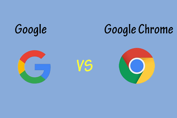 Google vs Google Chrome: Something You Need to Know - MiniTool Partition Wizard