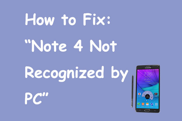 How to Fix "Note 4 Not Recognized by PC"?