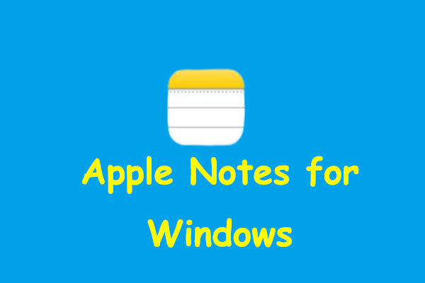 How to use Apple Notes on Windows 10 or Windows 11? - MiniTool