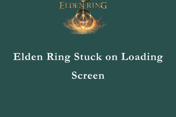How to Fix: Elden Ring Stuck on Loading Screen – 5 Solutions