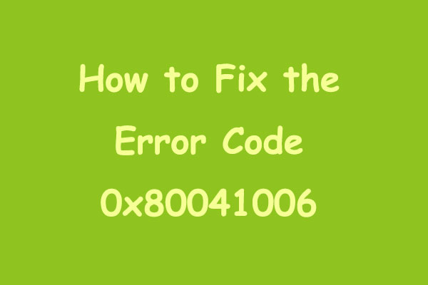 How to Fix the Error Code 0x80041006 [5 Solutions]