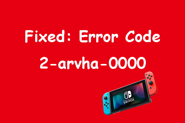 How to Fix Nintendo Switch Error Code 2-ARVHA-0000?
