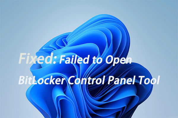 Failed to Open the BitLocker Control Panel Tool? Here Are Fixes