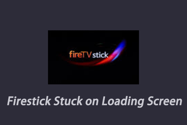 Top 4 Solutions to Firestick Stuck on Loading Screen