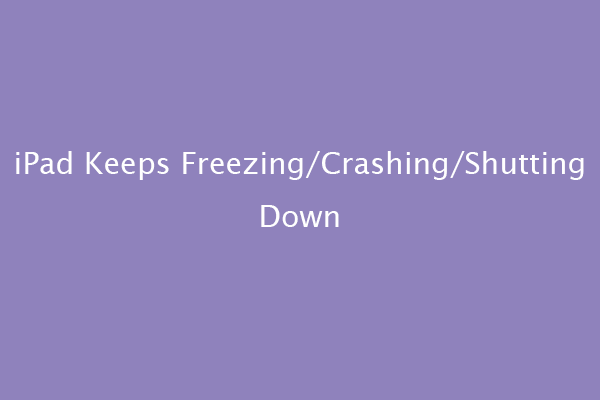5-simple-solutions-ipad-keeps-freezing-crashing-shutting-down