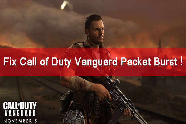 5 Ways to Fix Packet Burst Vanguard on PC/PS4/Xbox | Get It Now
