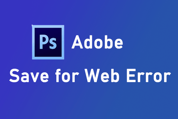 Are You Stuck in the Adobe Save for Web Error? How to Fix It?