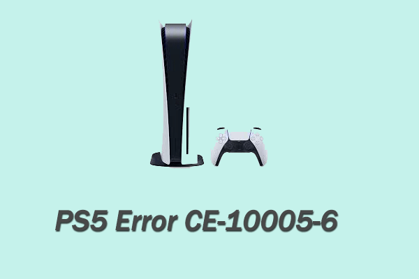 How to Fix the CE-10005-6 PS5 Error? Here Are 5 Solutions