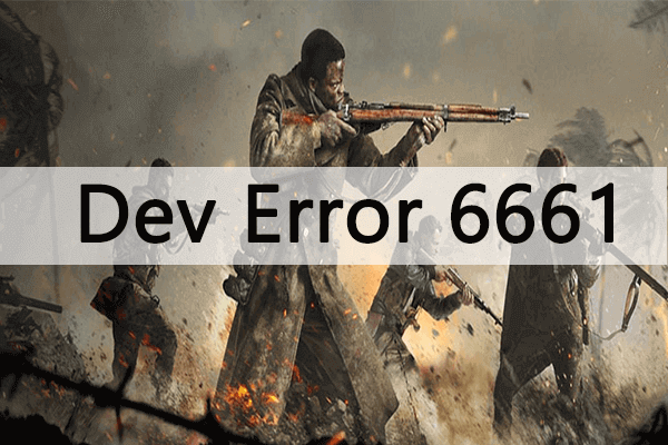 [7 Methods] How to Fix COD Dev Error 6661 on PC/PS4/Xbox One?