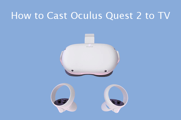 Hogyan lehet az Oculus Quest 2 -t a TV -hez dobni [egy teljes útmutató]