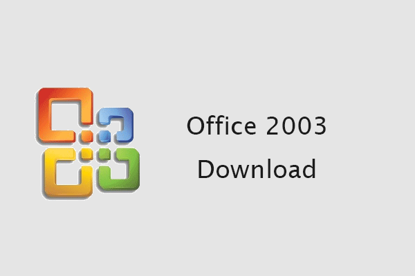Get The Office 2003 Download For Free! - Minitool Partition Wizard