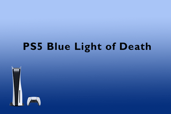 Are You Stuck in PS5 Blue Light of Death? Here Are Top 7 Fixes