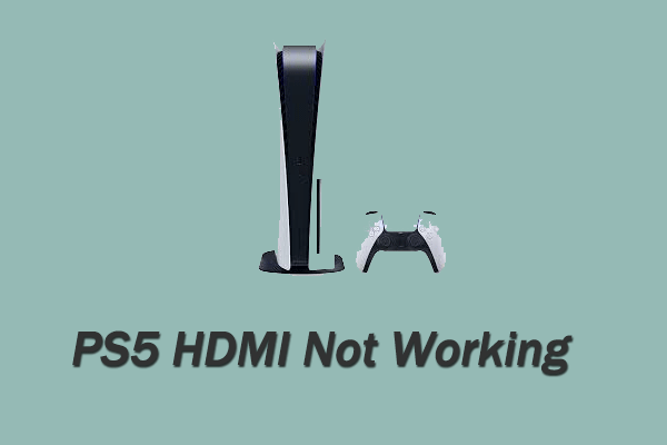 PS5 HDMI Not Working? Here Are the Fixes! - MiniTool Partition Wizard