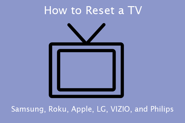 How to Reset a TV [Samsung, Roku, Apple, LG, VIZIO, and Philips]