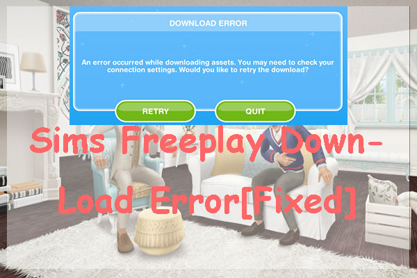 Sims Freeplay Download Error-How to Fix? - MiniTool Partition Wizard