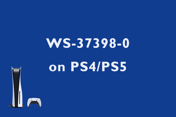Are You Bothered by WS-37398-0 on PS4 or PS5? Try These Fixes
