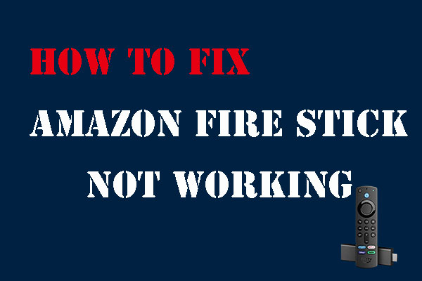 Amazon Fire Stick Not Working-How to Fix