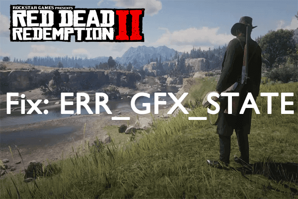 How to Fix Red Dead Redemption 2 Error: ERR_GFX_STATE? - MiniTool Partition  Wizard