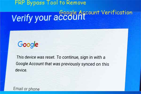 8 FRP Bypass Tools for PC to Remove FRP Lock on Android Devices