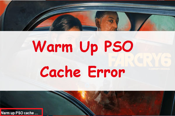 How to Fix the Warm Up PSO Cache Issue in Far Cry 6?
