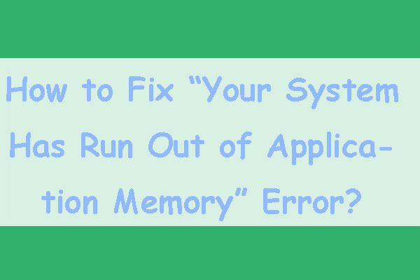 Your System Has Run Out of Application Memory-How to Fix