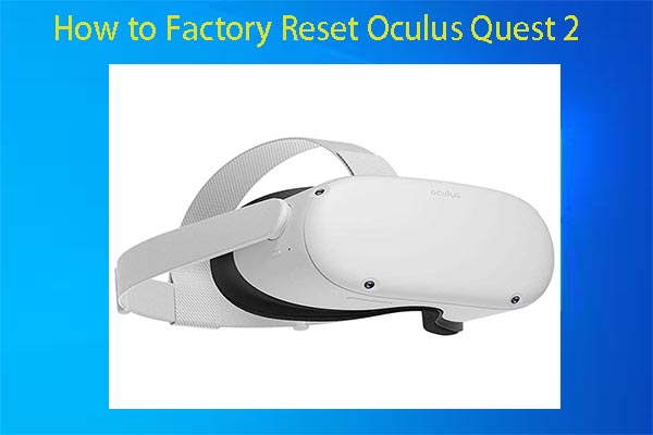 Top 2 Guides on How to Factory Reset Oculus Quest 2