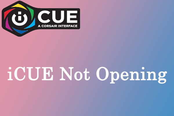 How to Fix Corsair iCUE Not Opening/Working in Windows 10/11?