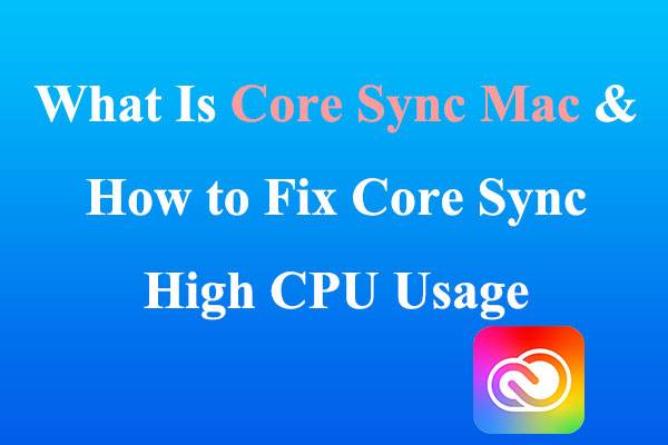 What Is Core Sync Mac & How to Fix Core Sync High CPU Usage