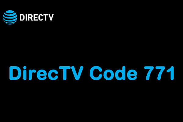 Directv 771 Signal Loss On Some Channels 5 Effective Methods for Fixing DirecTV Code 771 - MiniTool Partition Wizard